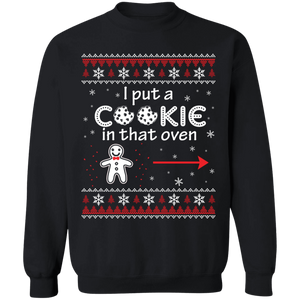 I Put a Cookie in the Oven Sweatshirt