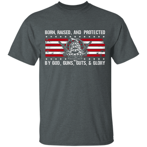 Born Raised and Protected By God, Guns, Guts and Glory 2nd Amendment Shirt