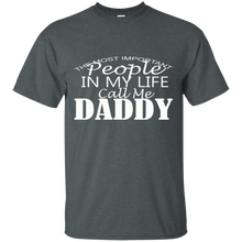 Load image into Gallery viewer, Father&#39;s Day Gift - People In My Life Call Me Daddy - Mens T Shirt