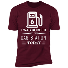 Load image into Gallery viewer, I Was Robbed At The Gas Station Today T-shirt