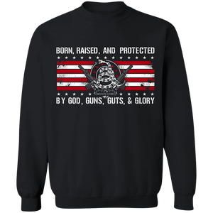 Born Raised and Protected By God, Guns, Guts and Glory 2nd Amendment Pullover Sweatshirt  8 oz.