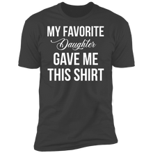 Load image into Gallery viewer, My Favorite Daughter Gave Me This T-Shirt