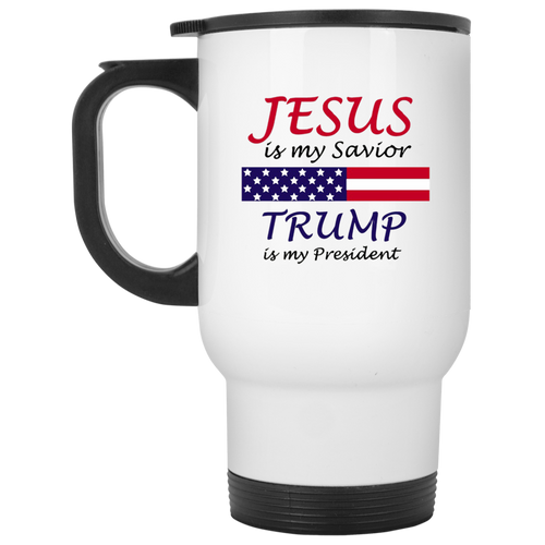 Jesus Is My Savior Trump Is My President White Travel Mug