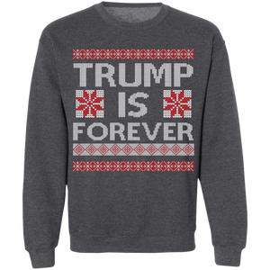 Trump is Forever Sweatshirt