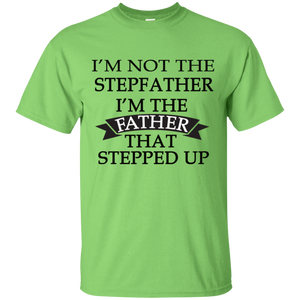 Father's Day Gift - I'm the FATHER that Stepped Up - Mens T Shirt