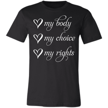 Load image into Gallery viewer, My Body My Choice My Rights Unisex T-shirt
