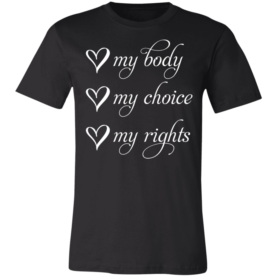 My Body My Choice My Rights Unisex T-shirt