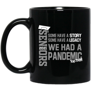 Seniors 2021 Some Have a Story We Had A Pandemic - 11 oz. Mug