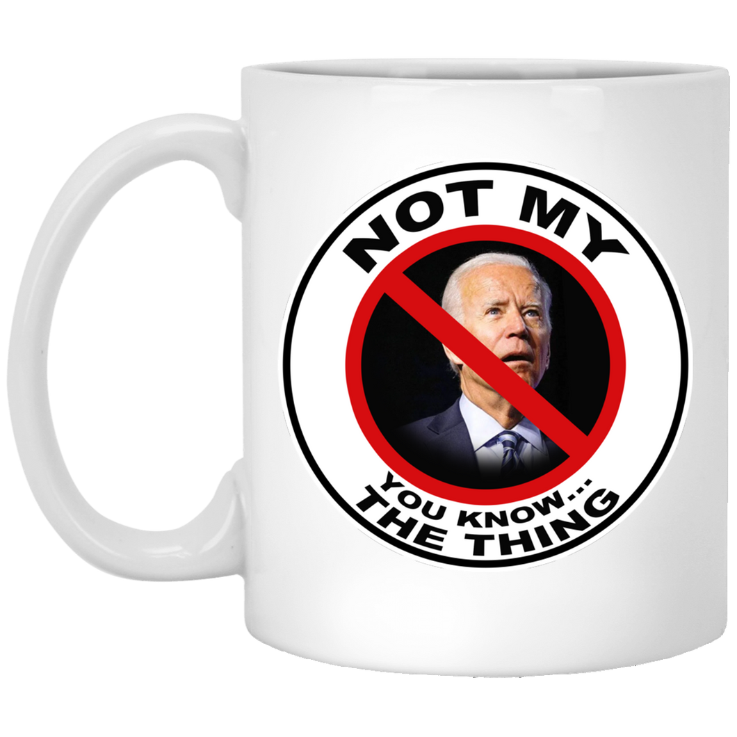 Not My, You Know the Thing 11 oz. White Mug