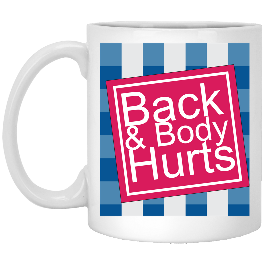 Back And Body Hurts White Mug