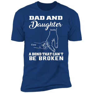 Dad & Daughter - A Bond That Can't Be Broken Personalized T-shirt