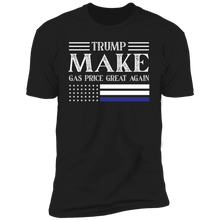 Load image into Gallery viewer, TRUMP Make Gas Price Great Again T-Shirt