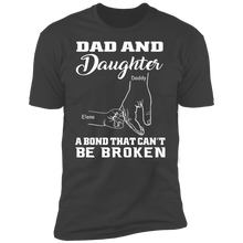 Load image into Gallery viewer, Dad &amp; Daughter - A Bond That Can&#39;t Be Broken Personalized T-shirt