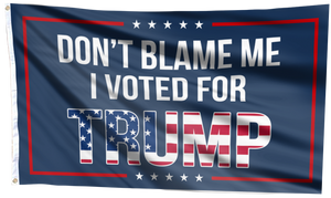 Dont Blame Me I Voted For Trump USA Flag