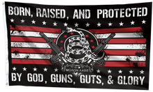 Load image into Gallery viewer, Born Raised And Protected By God Guns Guts And Glory Flag (RTL)