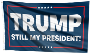 Trump Still My President Flag