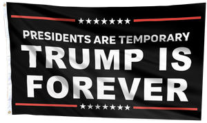 Presidents Are Temporary Trump Is Forever Flag