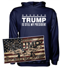 Load image into Gallery viewer, Trump Is Still My President Hoodie + 3x5&#39; Trump LNO Flag