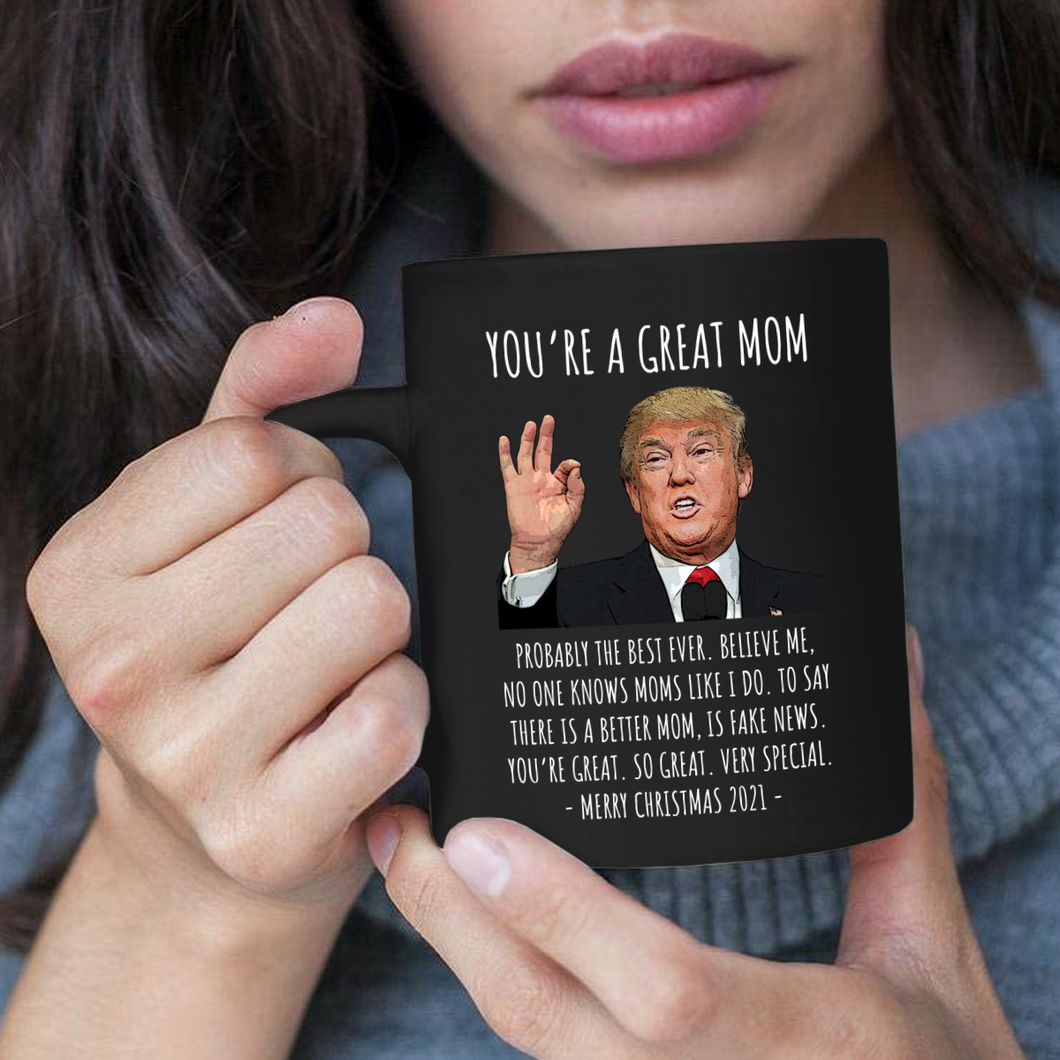 You're A Great Mom - Trump Christmas Mug