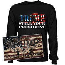 Load image into Gallery viewer, Trump Still Your President Apparel + 3x5&#39; Trump LNO Flag
