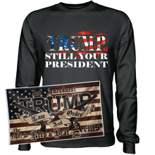 Load image into Gallery viewer, Trump Still Your President Apparel + 3x5&#39; Trump LNO Flag